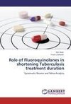 Role of Fluoroquinolones in shortening Tuberculosis treatment duration