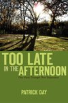TOO LATE IN THE AFTERNOON