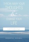 Throw Away Your Thoughts and Change Your Life