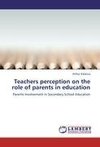 Teachers perception on the role of parents in education