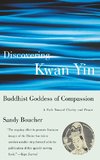 Discovering Kwan Yin, Buddhist Goddess of Compassion