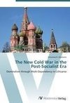 The New Cold War in the Post-Socialist Era