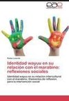 Identidad wayuu en su relación con el marabino: reflexiones sociales