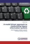 A model driven approach to modernizing legacy information systems