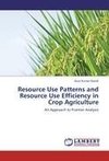 Resource Use Patterns and Resource Use Efficiency in Crop Agriculture