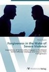 Forgiveness in the Wake of Severe Violence