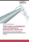 Alternativas estratégicas y de marketing en distribución comercial