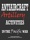 Antiaircraft Artillery Activities in the Pacific War