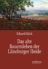 Das alte Bauernleben der Lüneburger Heide