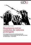 Resistencia civil en contextos de violencia prolongada