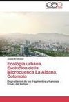 Ecología urbana.   Evolución de la Microcuenca La Aldana, Colombia