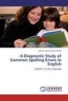 A Diagnostic Study of Common Spelling Errors In English
