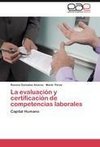 La evaluación y certificación de competencias laborales