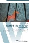 Das Pferd - die Brücke zur Außenwelt