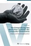 Die Entwicklung des deutschen Systems der Corporate Governance