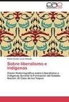 Sobre liberalismo e indígenas