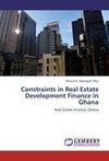 Constraints in Real Estate Development Finance in Ghana