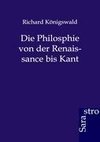 Die Philosphie von der Renaissance bis Kant