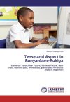 Tense and Aspect in Runyankore-Rukiga
