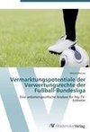 Vermarktungspotentiale der Verwertungsrechte der Fußball-Bundesliga