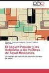 El Seguro Popular y las Reformas a las Políticas de Salud Mexicanas