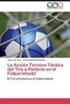 La Acción Técnico-Táctica del Tiro a Portería en el Fútbol Infantil