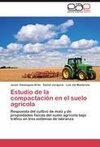Estudio de la compactación en el suelo agrícola
