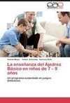 La enseñanza del Ajedrez Básico en niños de 7 - 9 años