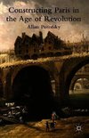 Constructing Paris in the Age of Revolution