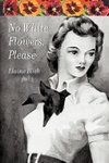 No White Flowers, Please