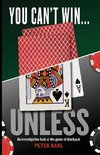 You Can't Win...UNLESS An Investigative look at the game of blackjack