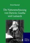 Die Naturanschauung von Darwin, Goethe und Lamarck
