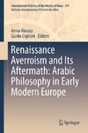 Renaissance Averroism and its Aftermath: Arabic Philosophy in Early Modern Europe