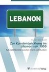 Zur Kunstentwicklung im Libanon seit 1950