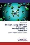 Electron Transport In Bulk n-GaN And  In Heterojunction  Of AlGaN/GaN