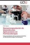 Nanoencapsulación de biomoléculas. Aplicaciones en Farmacoterapia