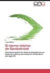 El eterno retorno   de Quetzalcóatl