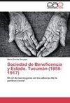Sociedad de Beneficencia y Estado. Tucumán (1858-1917)