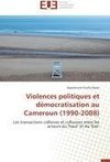 Violences politiques et démocratisation au Cameroun (1990-2008)