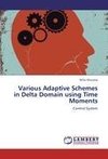 Various Adaptive Schemes in Delta Domain using Time Moments