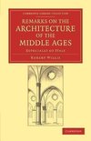 Remarks on the Architecture of the Middle             Ages