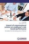 Impact of organizational culture on employee's role based performance