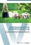 Sozialraumorientierte Gesundheitsförderung