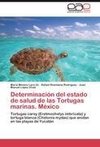 Determinación del estado de salud de las Tortugas marinas. México