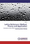 Lattice Boltzmann Method, Theory and Application