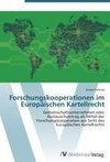 Forschungskooperationen im Europäischen Kartellrecht