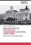 Recuperando los monumentos arquitectónicos de Lima (1920-1990)