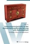 Vakuumpresstechnik in der Konservierung/Restaurierung von Holzobjekten