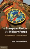 Norheim-Martinsen, P: The European Union and Military Force