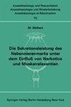 Die Sekretionsleistung des Nebennierenmarks unter dem Einfluß vonNarkotica und Muskelrelaxantien
